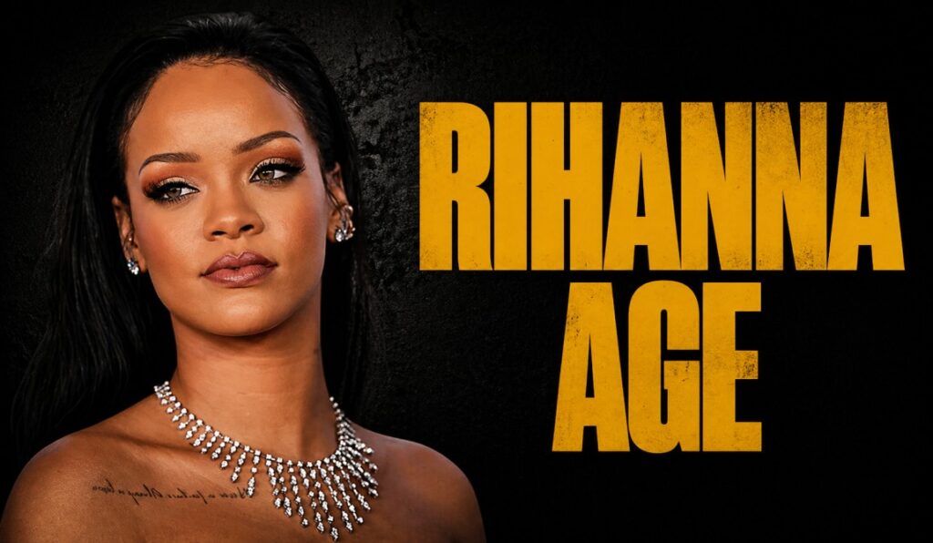 Rihanna Age 2026: How Old Is Rihanna Today?