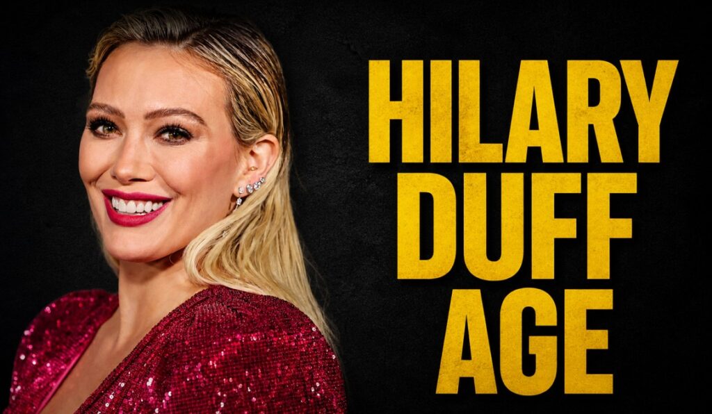 Hilary Duff Age 2026: How Old Is the Actress Today?