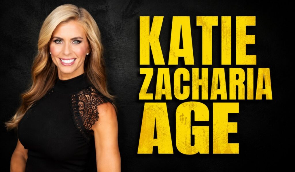 Katie Zacharia Age Revealed: Birthday, Career & Family