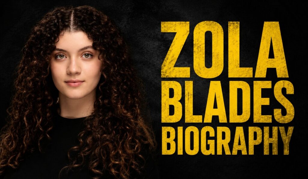 Zola Blades Biography: Age, Career, Family, and Life in 2026