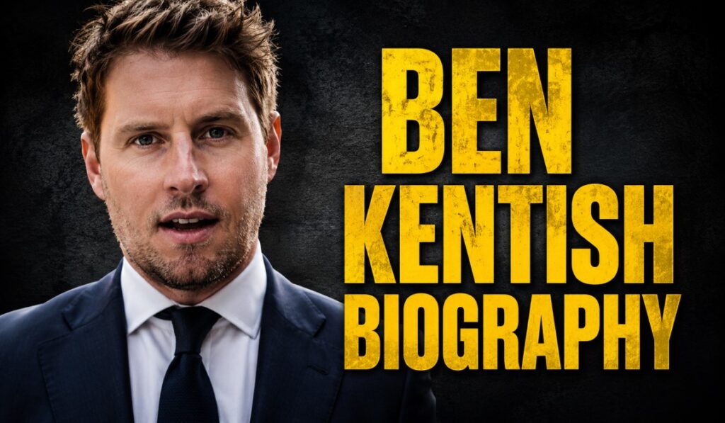 Ben Kentish Biography: Career Highlights, Education, and Personal Life