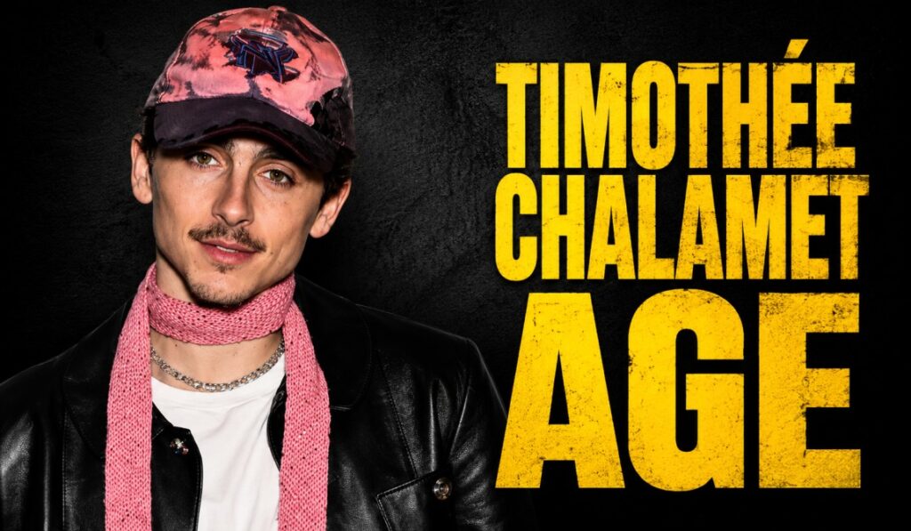 How Old Is Timothée Chalamet? Age, Career and Life Story