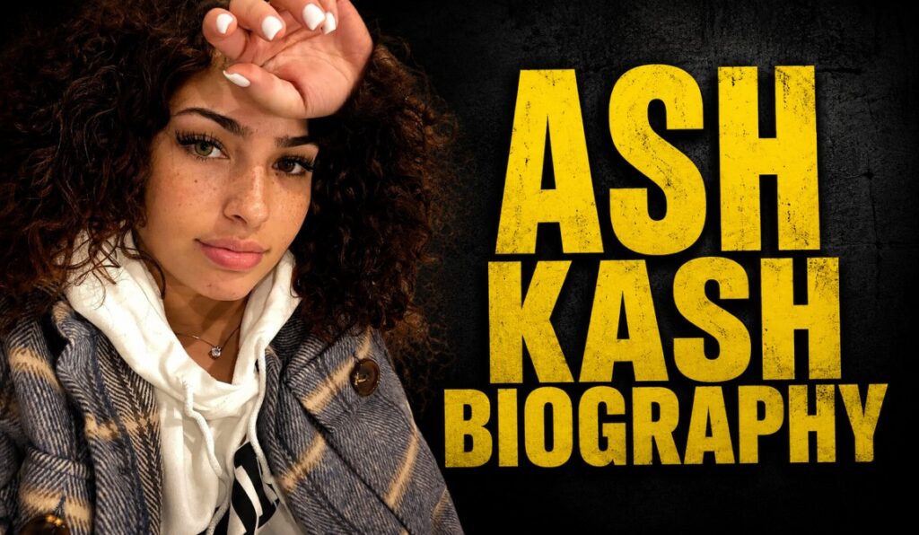 Ash Kash Age & Biography: Career, Relationship, and Net Worth