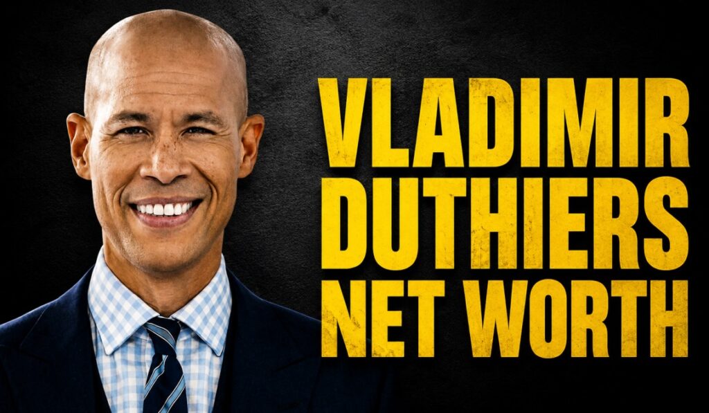 Vladimir Duthiers Net Worth: Career, Salary, and How He Built His Wealth